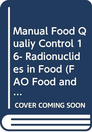 Beispielbild fr Manual Food Qualiy Control 16- Radionuclides in Food (FAO Food and Nutrition Paper) (v. 16) zum Verkauf von Bookmonger.Ltd