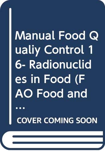 Imagen de archivo de Manual Food Qualiy Control 16- Radionuclides in Food (FAO Food and Nutrition Paper) (v. 16) a la venta por Bookmonger.Ltd