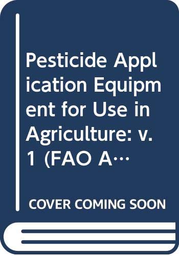 Beispielbild fr Pesticide Application Equipment for Use in Agriculture: v. 1 (FAO Agricultural Services Bulletin) zum Verkauf von WorldofBooks