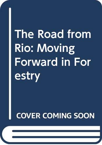 Stock image for The Road from Rio: Moving Forward in Forestry for sale by dsmbooks