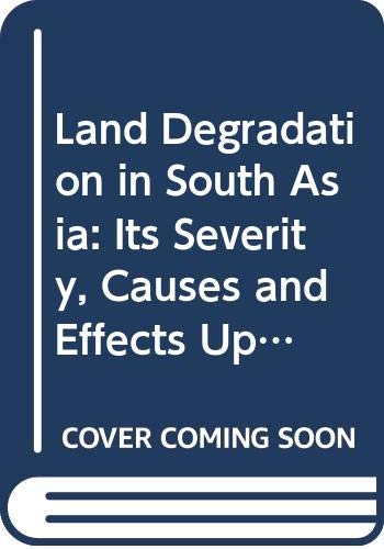 Beispielbild fr Land degradation in South Asia: Its severity, causes, and effects upon the people (World soil resources reports) zum Verkauf von WorldofBooks