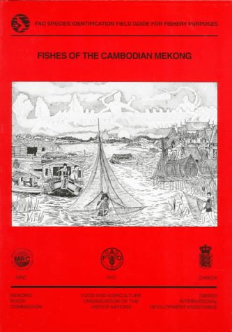 Fishes of the Cambodian Mekong (FAO Species Identification Field Guides) - Food And Agriculture Organization Of The United Nations