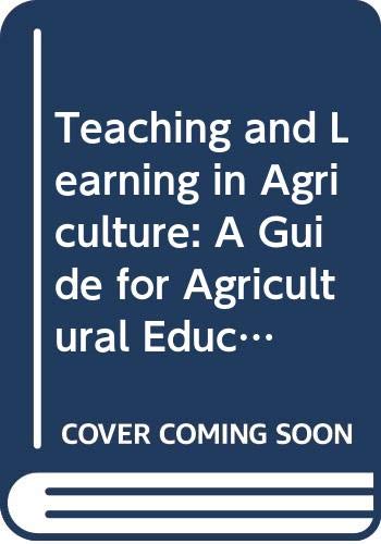 9789251037508: Teaching and Learning in Agriculture: A Guide for Agricultural Educators