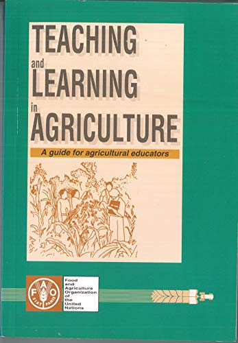 9789251037508: Teaching and learning in agriculture: A guide for agricultural educators