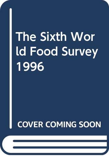 Beispielbild fr The Sixth World Food Survey: 6th: 1996 (The Sixth World Food Survey: 1996) zum Verkauf von WorldofBooks