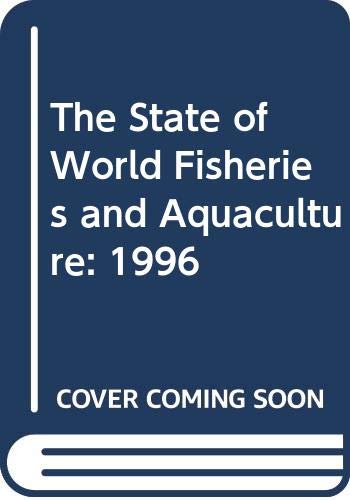 9789251039410: The State of World Fisheries and Aquaculture: 1996