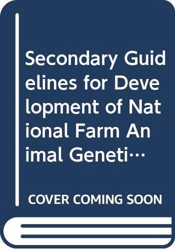 Secondary Guidelines For Development of National Farm Animal Genetic Resources Management Plans: Animal Recording For Medium Input Production Environment (9789251041673) by Food And Agriculture Organization Of The United Nations