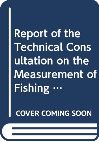 REPORT OF THE TECHNICAL CONSULTATION ON THE MEASUREMENT OF FISHING CAPACITY MEXICO 39 11 3 12 1999 F (FAO Fisheries Reports) (9789251044193) by Food And Agriculture Organization Of The United Nations