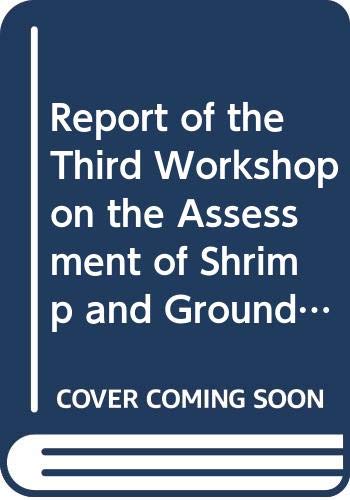 Report of the Third Workshop on the Assessment of Shrimp and Groundfish Fisheries (Fao Fisheries Reports) (9789251045367) by Food And Agriculture Organization Of The United Nations