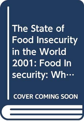 9789251046289: The State of Food Insecurity in the World 2001: Food Insecurity: When People Live With Hunger and Fear Starvation