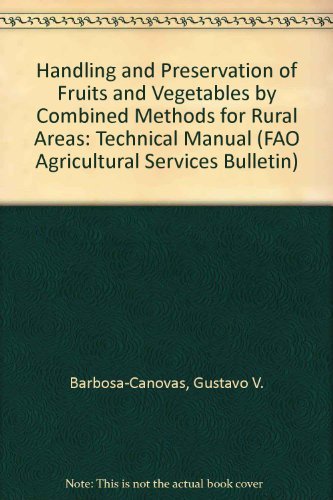 Handling and Preservation of Fruits and Vegetables By Combined Methods For Rural Areas: Technical Manual (FAO Agricultural Services Bulletins) (9789251048610) by Food And Agriculture Organization Of The United Nations