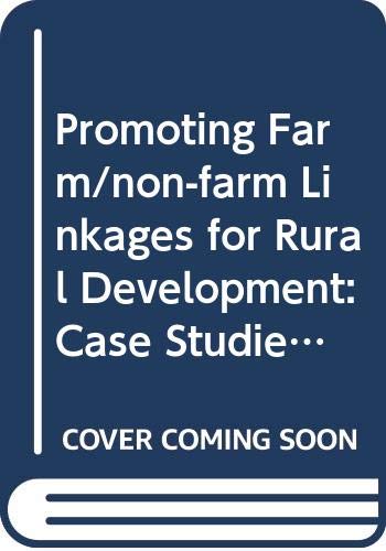 Beispielbild fr Promoting farm/non-farm linkages for rural development Case studies from Africa and Latin America zum Verkauf von Better World Books