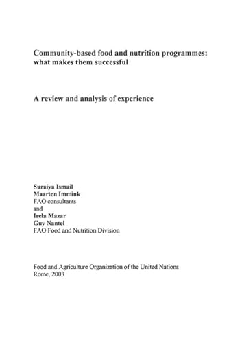 Community-Based Food and Nutrition Programmes, What Makes Them Succesful: A Review and Analysis of Experience (9789251050187) by Food And Agriculture Organization Of The United Nations