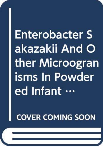 Stock image for Enterobacter Sakazakii and Other Microorganisms in Powdered Infant Formula: Meeting Report (Microbiological Risk Assessment Series) for sale by Mispah books