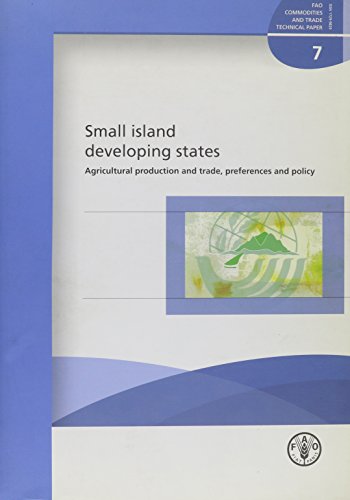 Small Island Developing States: Agricultural Production and Trade, Preferences and Policy (FAO Commodities and Trade Technical Papers) (9789251052532) by Food And Agriculture Organization Of The United Nations