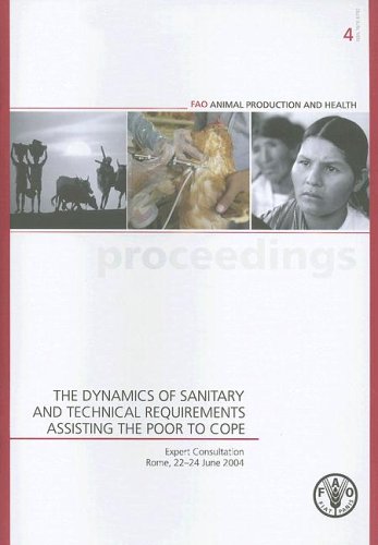 9789251053485: The Dynamics of Sanitary and Technical Requirements Assisting the Poor To Cope: Expert Consultation, Rome, 22-24 June 2004 (FAO Animal Production and Health Proceedings)