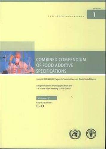 Combined Compendium of Food Additive Specifications: Joint FAO/WHO Expert Committee On Food Additives. All Specifications Monographs From the 1St To the 65Th Meeting (1956-2005) (FAO JECFA Monographs) (9789251053935) by Food And Agriculture Organization Of The United Nations