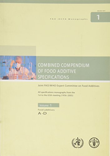 Combined Compendium of Food Additive Specifications: All specifications monographs from the 1st to the 65th meeting (1956-2005) (FAO JECFA Monographs) (9789251055694) by Food And Agriculture Organization Of The United Nations