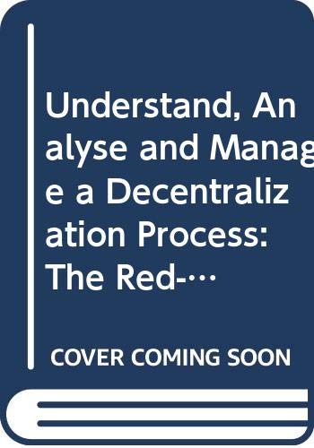 Understand, Analyse and Manage a Decentralization Process: The Red-Ifo Model and Its Use. Guidelines (Institutions For Rural Development) (9789251056349) by Food And Agriculture Organization Of The United Nations