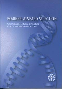MARKER-ASSISTED SELECTION Current Status and Future Perspectives in Crops, Livestock, Forestry an...