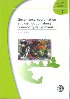 9789251057483: Governance, Coordination and Distribution Along Commodity Value Chains: Rome, 4-5 April 2006
