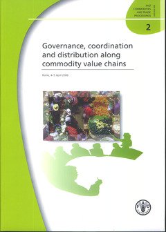 9789251057483: Governance, Coordination and Distribution Along Commodity Value Chains: Rome, 4-5 April 2006 (FAO Commodities and Trade Proceedings)