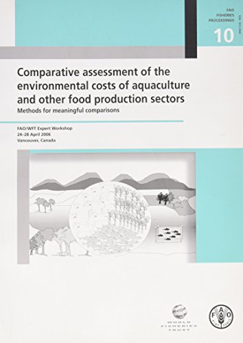 Stock image for Comparative Assessment of the Environmental Costs of Aquaculture and Other Food Production Sectors: Methods For Meaningful Comparisons. FAO/Wft . (FAO Fisheries and Aquaculture Proceedings) [Soft Cover ] for sale by booksXpress