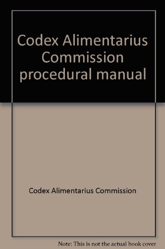 Codex Alimentarius Commission: Joint FAO/WHO Food Standards Programme--Procedural Manual (Codex Alimentarius - Joint FAO/WHO Food Standards) (9789251058800) by Food And Agriculture Organization Of The United Nations
