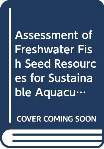 9789251058954: Assessment of Freshwater Fish Seed Resources For Sustainable Aquaculture (FAO Fisheries and Aquaculture Technical Papers)
