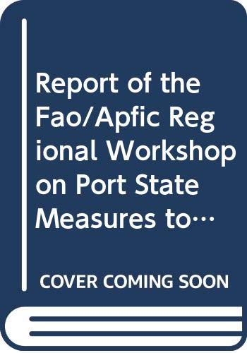 Stock image for Report of the FAO/APFIC Regional Workshop on Port State measures to Combat Illegal, Unreported and Unregulated Fishing for the South Asian Subregion: . 2009 (FAO Fisheries and Aquaculture Reports) for sale by Books From California