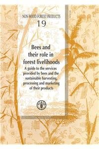Imagen de archivo de Bees and their role in forest livelihoods a guide to the services provided by bees and the sustainable harvesting, processing and marketing of their of Their Products Nonwood forest products a la venta por PBShop.store US