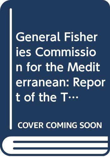 General Fisheries Commission For the Mediterranean: Report of the Thirty-Third Session. Tunis, 23-27 March 2009 (General Fisheries Commission for the Mediterranean (GFCM): Reports) (9789251063323) by Food And Agriculture Organization Of The United Nations