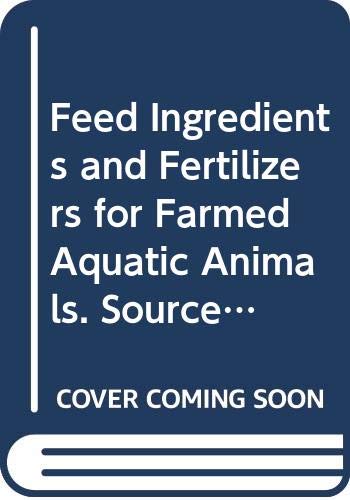 Stock image for Feed Ingredients And Fertilizers For Farmed Aquatic Animals: Sources And Composition for sale by Blackwell's