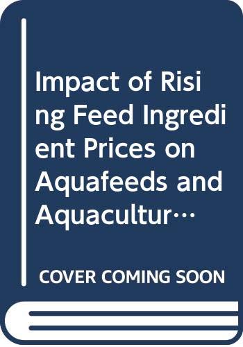 Stock image for Impact Of Rising Feed Ingredient Prices On Aquafeeds And Aquaculture Production for sale by Blackwell's