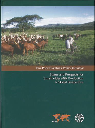 Status and Prospects for Smallholder Milk Production: Pro-Poor Livestock Policy Initiative: A Global Perspective - Food and Agriculture Organization