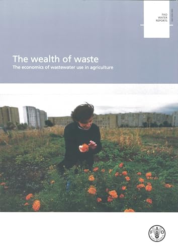 Beispielbild fr The Wealth of Waste: The Economics of Wastewater Use in Agriculture (Fao Water Reports) zum Verkauf von Ergodebooks