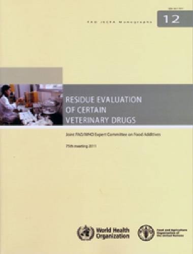 Stock image for Residue Evaluation Of Certain Veterinary Drugs: Joint FAO/WHO Expert Committee On Food Additives 75th Meeting for sale by Blackwell's
