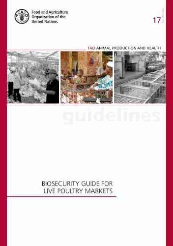 Beispielbild fr Biosecurity Guide for Live Poultry Markets: 17 (FAO animal production and health guidelines) zum Verkauf von WorldofBooks