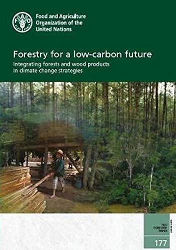 Stock image for Forestry for a Low-Carbon Future: Integrating Forests and Wood Products in Climate Change Strategies (Fao Forestry Paper, 177) for sale by Michael Lyons