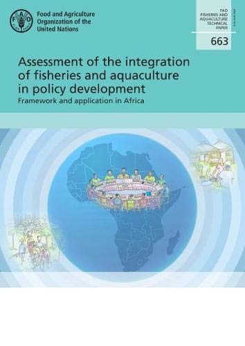 Stock image for FAO Fisheries and Aquaculture Technical Paper 663 Assessment of the Integration of Fisheries and Aquaculture in Policy Development for sale by Blackwell's