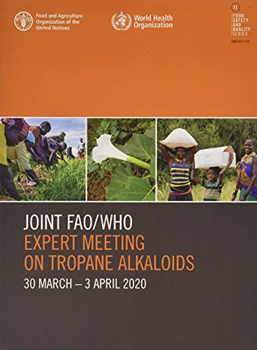 Stock image for FAO Food Safety and Quality Series 11 Joint FAO/WHO Expert Meeting on Tropane Alkaloids for sale by Blackwell's