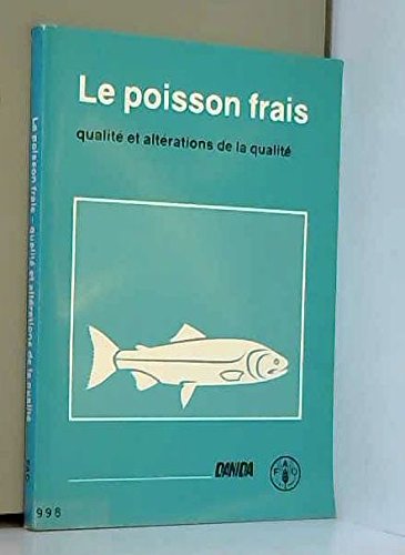 Beispielbild fr Le Poisson frais: Qualit et altrations de la qualit, manuel de formation prpar pour le Programme de perfectionnement FAO/DANIDA sur la zum Verkauf von Ammareal