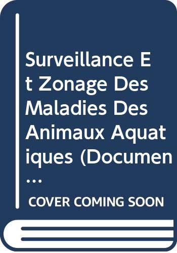 Surveillance Et Zonage Des Maladies Des Animaux Aquatiques (FAO Documents Techniques sur les PÃªches et l'Aquaculture) (French Edition) (9789252051169) by Food And Agriculture Organization Of The United Nations