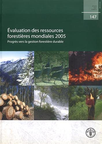 Ã‰valuation Des Ressources ForestiÃ¨res Mondiales 2005: ProgrÃ¨s Vers la Gestion ForestiÃ¨re Durable (Ã‰tudes FAO: ForÃªts) (French Edition) (9789252054818) by Food And Agriculture Organization Of The United Nations