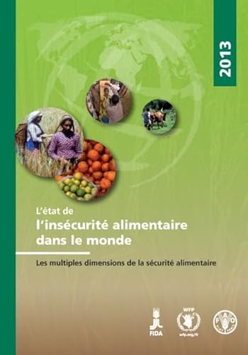 Beispielbild fr L'tat De L'inscurit Alimentaire Dans Le Monde 2013: Les Multiples Dimensions De La Scurit Alimentaire zum Verkauf von Ammareal