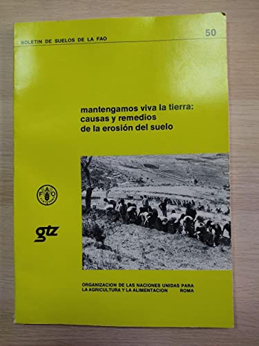 Mantengamos Viva la Tierra: Causas y Remedios de la ErosiÃ³n Del Suelo (BoletÃ­nes de suelos de la FAO) (Spanish Edition) (9789253013425) by Food And Agriculture Organization Of The United Nations