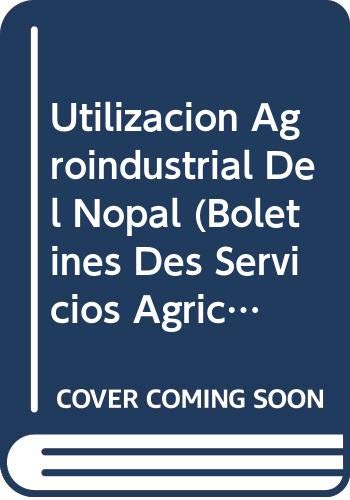 9789253055180: Utilizacion Agroindustrial del Nopal (Boletines Des Servicios Agricolas de La Fao) (Boletines Des Servicios Agricoles De La Fao)