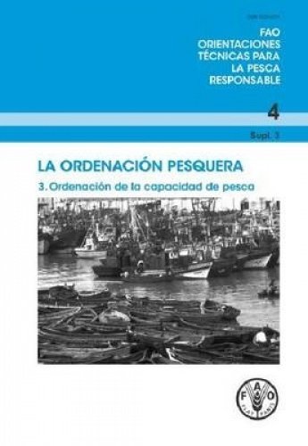 9789253060627: FAO Orientaciones tecnicas para la pesca responsible: La ordenacion pesquera 3. Ordenacion de la capacidad de pesca