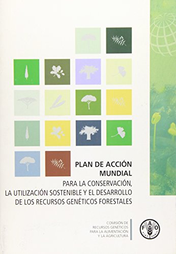 9789253084227: Plan de Accin Mundial: Para la Conservacin, la Utilizacin Sostenible y el Desarrollo de los Recursos Genticos Forestales