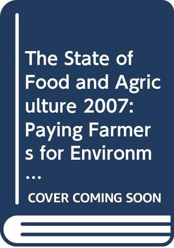 9789256057501: The State of Food and Agriculture 2007: Paying Farmers for Environmental Services (Fao Agriculture)